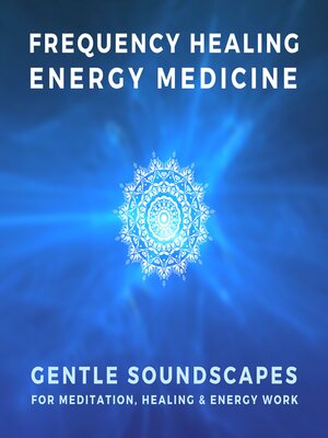 cover image of FREQUENCY HEALING – ENERGY MEDICINE – THE SCIENCE OF SOUND THERAPY